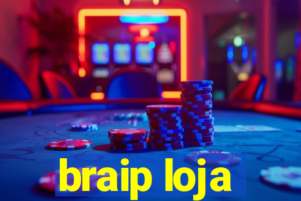 braip loja